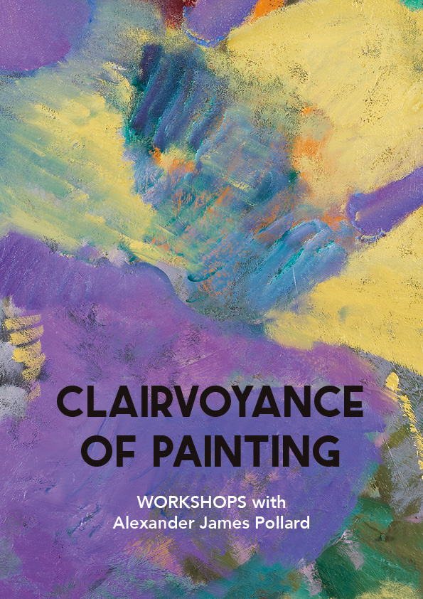 The Clairvoyance of Painting: Workshops with Alexander James Pollar ...